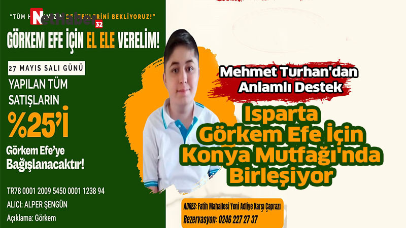 Isparta Görkem Efe İçin Konya Mutfağı'nda Birleşiyor: