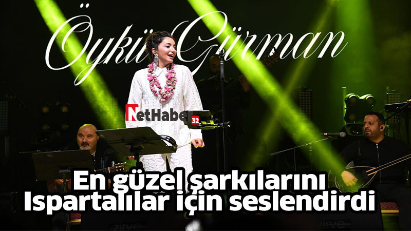 En güzel şarkılarını Ispartalılar için seslendirdi