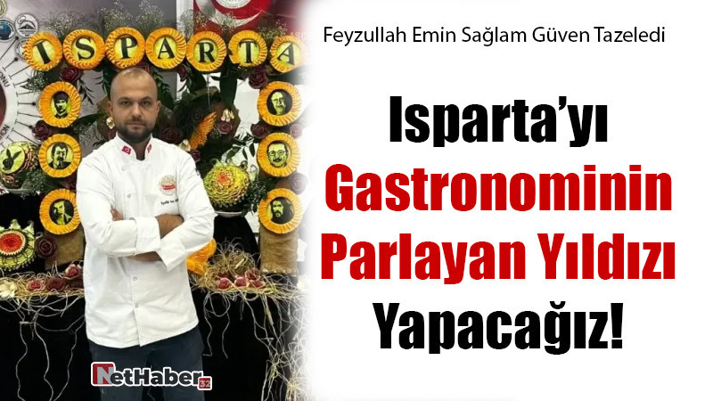 Isparta Gastronominin Parlayan Yıldızı Olacak!