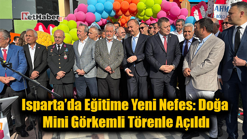 Isparta’da Eğitime Yeni Nefes: Doğa Mini Görkemli Törenle Açıldı