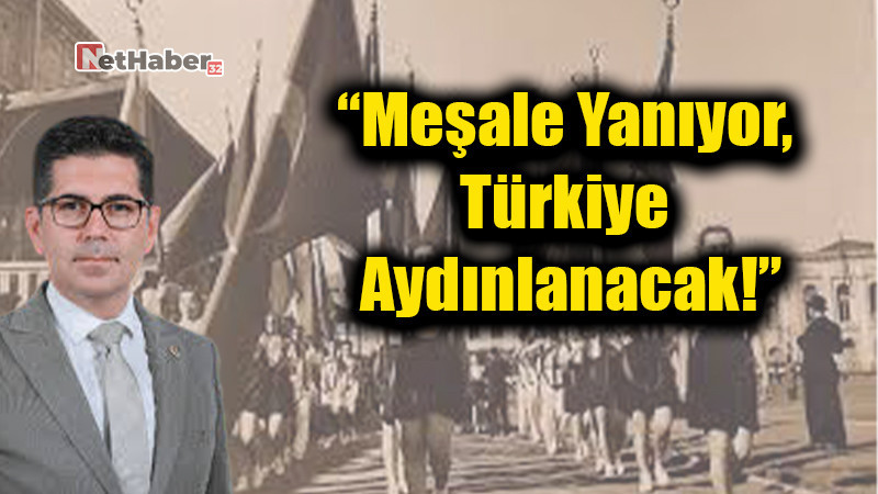 Halıcı’dan 19 Mayıs Mesajı: “Meşale Yanıyor, Türkiye Aydınlanacak!”