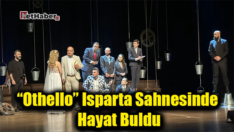 “Othello” Isparta Sahnesinde Hayat Buldu: Shakespeare Ruhu Beşinci Kez Ayakta