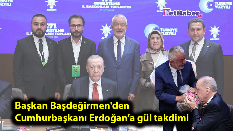 Başkan Başdeğirmen'den Cumhurbaşkanı Erdoğan’a gül takdimi 