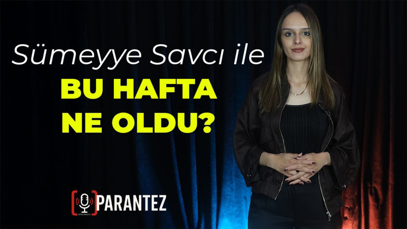 Haftanın Gelişmeleri ParantezTV'de