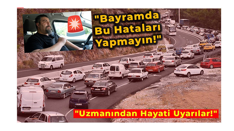 Bayram Yolculuğuna Çıkmadan Bu Uyarılara Kulak Verin