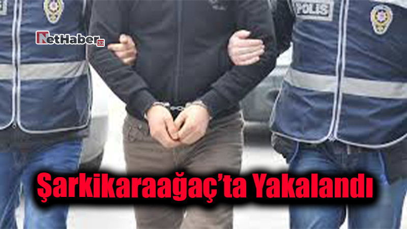 Yalvaç’ta Hakkında Kesinleşmiş Hapis Cezası Bulunan Şahıs Şarkikaraağaç’ta Yakalandı