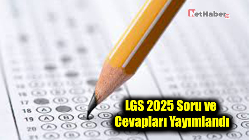 LGS 2025 Soru ve Cevapları Yayımlandı