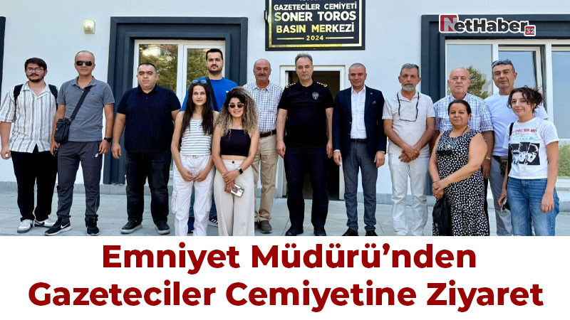 Emniyet Müdürü'nden Gazeteciler Cemiyetine Ziyaret 
