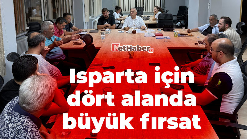 Isparta için dört alanda büyük fırsat