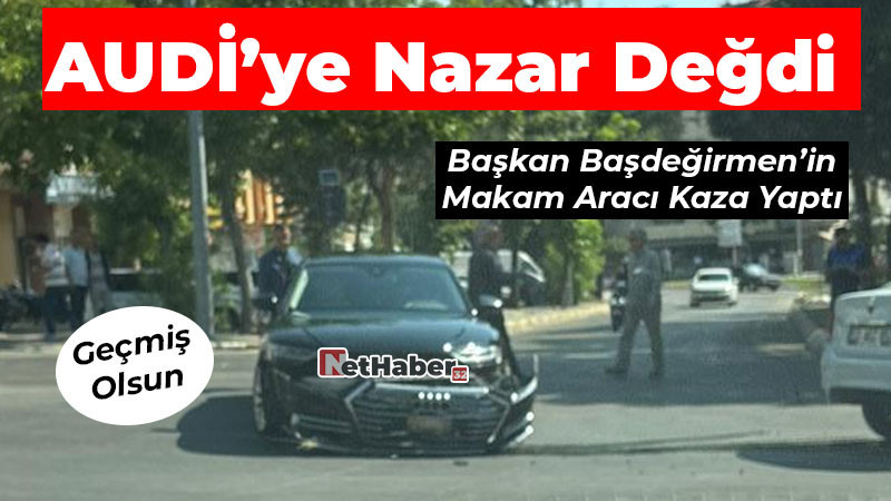 Audi'ye Nazar Değdi / Başkan Başdeğirmen'in Makam Aracı Kaza Yaptı