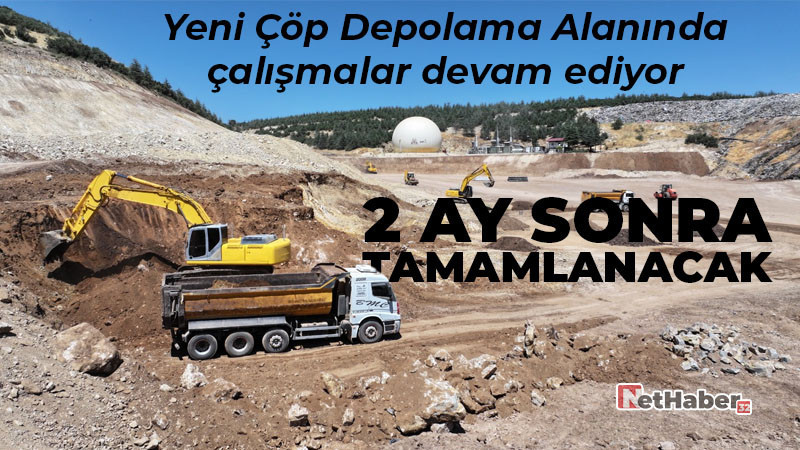 Yeni Çöp Depolama Alanında çalışmalar devam ediyor