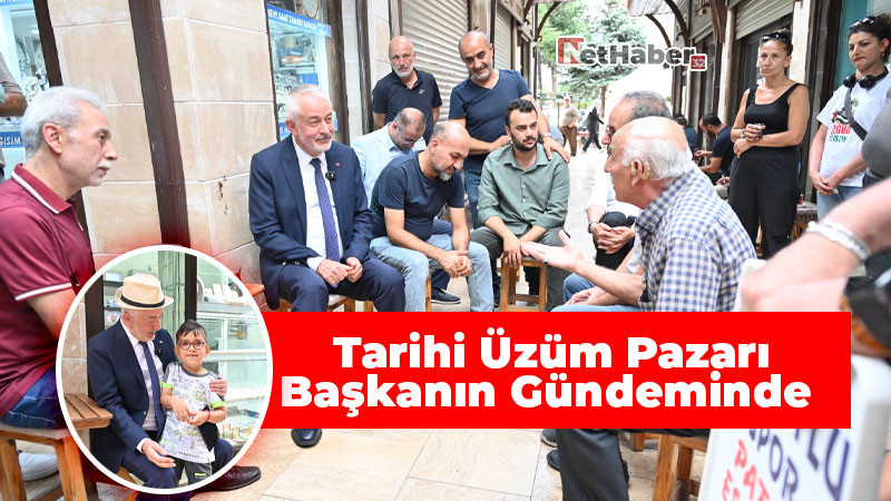 Tarihi Üzüm Pazarı Başkanın Gündeminde 