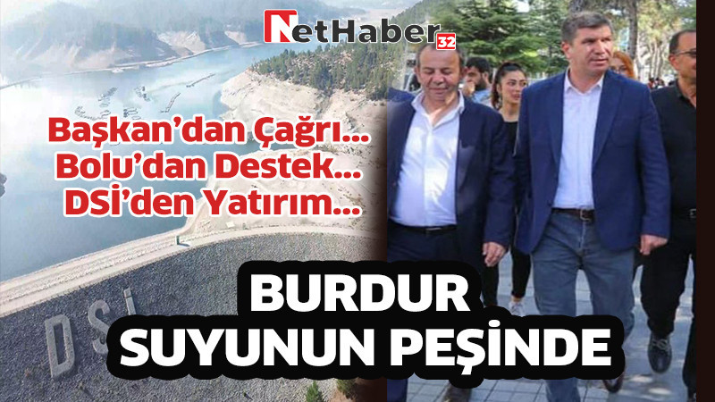 Burdur suyunun peşinde....Başkan’dan Çağrı, Bolu’dan Destek, DSİ’den Yatırım