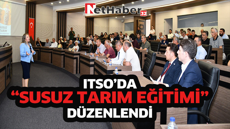 ITSO’DA “SUSUZ TARIM EĞİTİMİ” DÜZENLENDİ