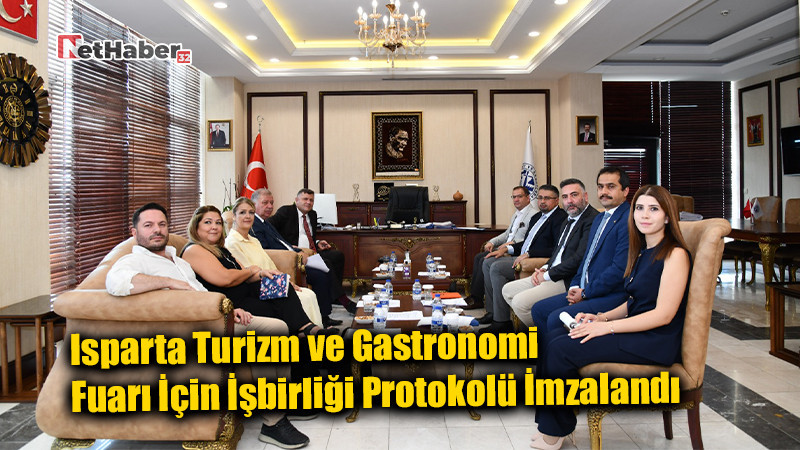 Isparta Turizm ve Gastronomi Fuarı İçin İşbirliği Protokolü İmzalandı