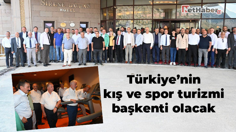 Türkiye’nin kış ve spor turizmi başkenti olacak