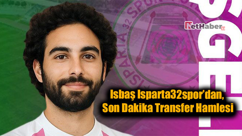 Isbaş Isparta32spor’dan Son Dakika Transfer Hamlesi