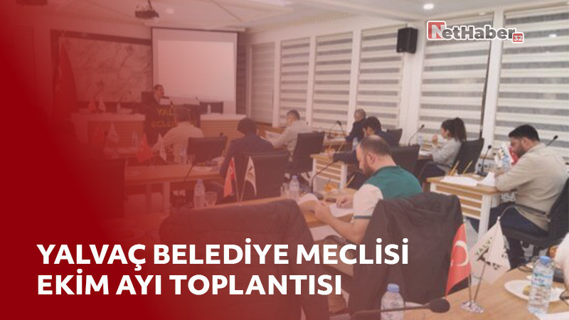 Yalvaç Belediye Meclisi Ekim Ayı Toplantısı: Önemli Kararlar Alındı
