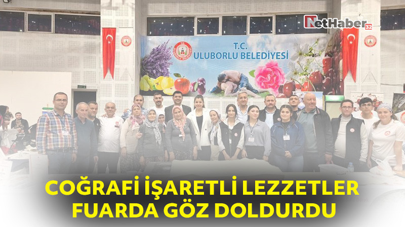 COĞRAFİ İŞARETLİ LEZZETLER FUARDA GÖZ DOLDURDU