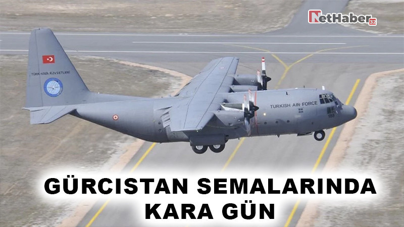Gürcistan Semalarında Kara Gün: Türk Hava Kuvvetleri’ne Ait C-130 Kargo Uçağı Düştü