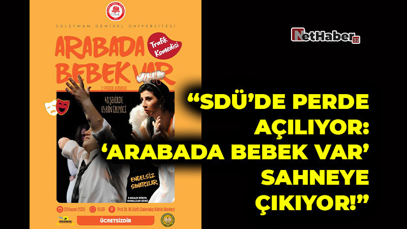 “SDÜ’de Perde Açılıyor: ‘Arabada Bebek Var’ Sahneye Çıkıyor!”