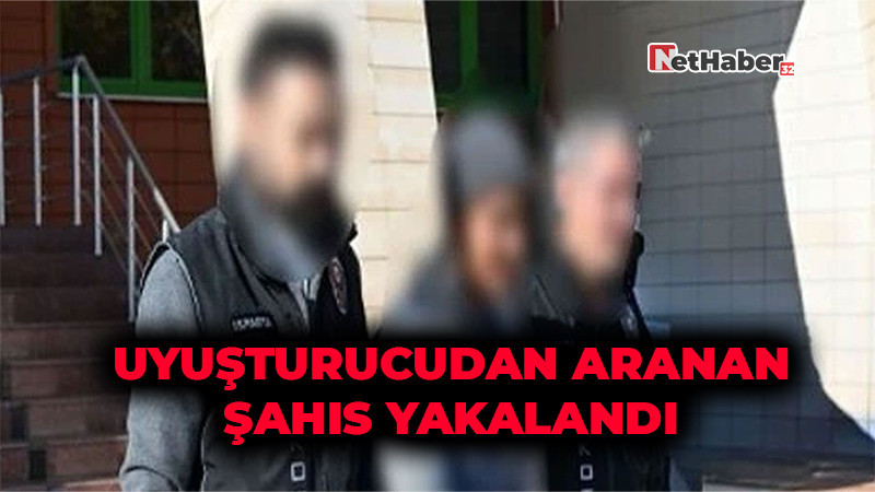 Uyuşturucudan Aranan Şahıs Yakalandı