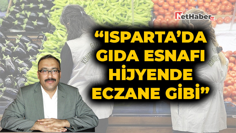 “Isparta’da Gıda Esnafı Hijyende Eczane Gibi”