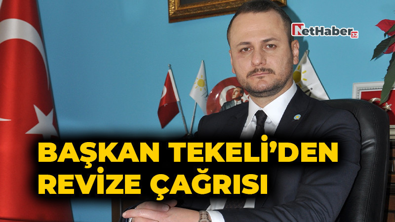 BAŞKAN TEKELİ’DEN REVİZE ÇAĞRISI