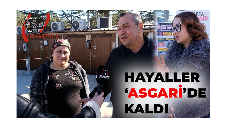Hayaller 'Asgari'de Kaldı | Asgari Ücret Yeterli Mi?
