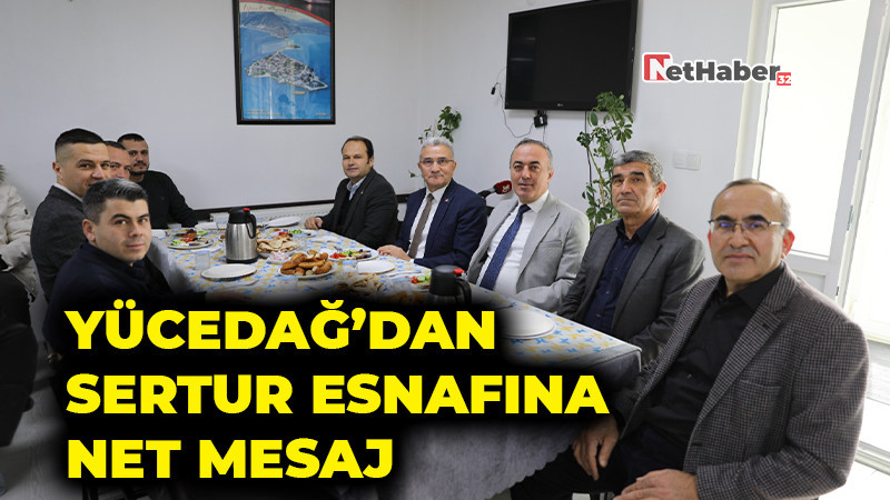 Yücedağ’dan Sertur Esnafına Net Mesaj