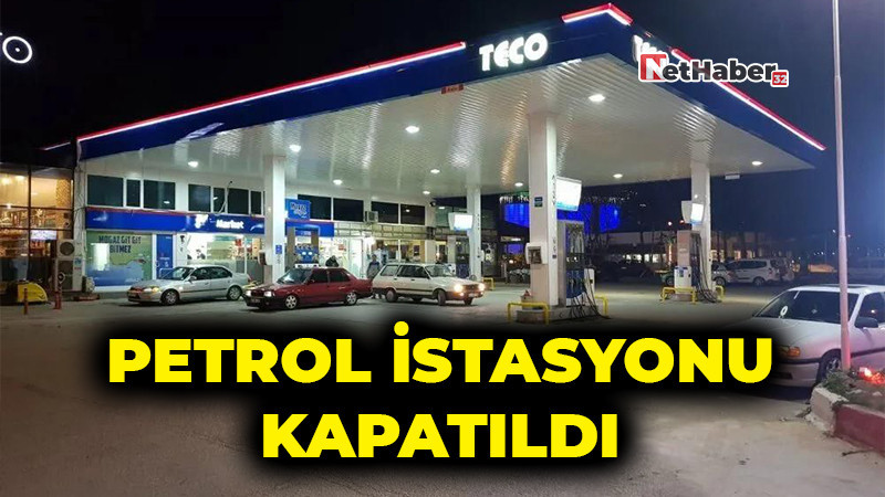 Petrol İstasyonu Kapatıldı