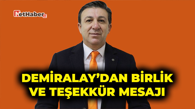 Demiralay’dan Birlik ve Teşekkür Mesajı
