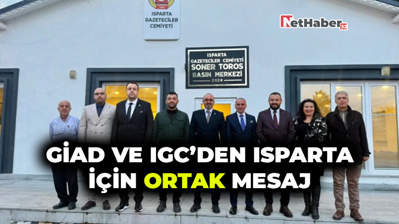 GİAD ve IGC’den Isparta İçin Ortak Mesaj