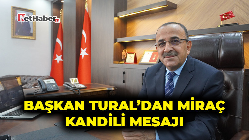 Başkan Tural’dan Miraç Kandili Mesajı