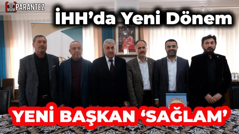 İHH'da Yeni Dönem:Yeni Başkan Sağlam