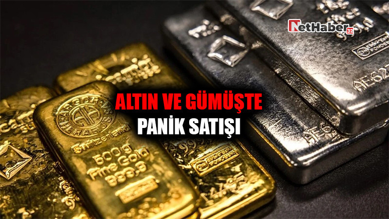 ALTIN VE GÜMÜŞTE PANİK SATIŞI