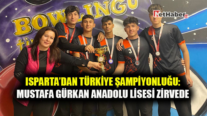 Isparta’dan Türkiye Şampiyonluğu: Mustafa Gürkan Anadolu Lisesi Zirvede