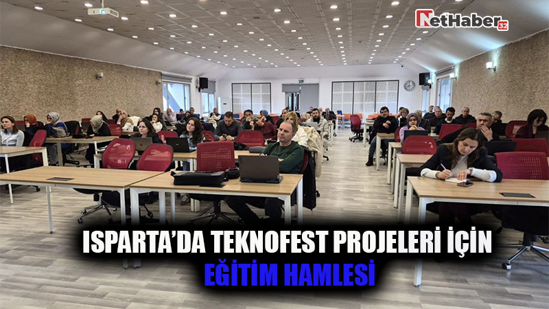 Isparta’da TEKNOFEST Projeleri İçin Eğitim Hamlesi 