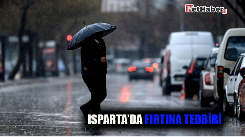 Isparta'da Fırtına TEDBİRİ