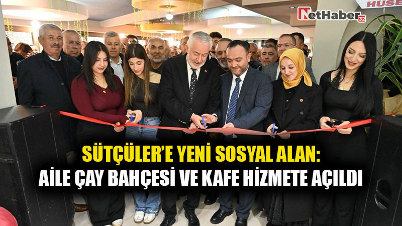Sütçüler’e Yeni Sosyal Alan: Aile Çay Bahçesi ve Kafe Hizmete Açıldı