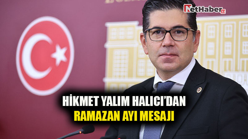 Hikmet Yalım Halıcı’dan Ramazan Ayı Mesajı