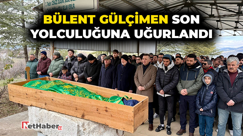 Bülent Gülçimen Son Yolculuğuna Uğurlandı