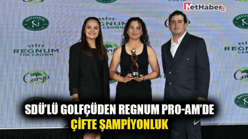 SDÜ’lü Golfçüden Regnum Pro-Am’de Çifte Şampiyonluk