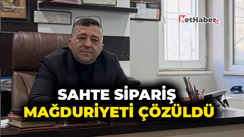 Sahte Sipariş Mağduriyeti Çözüldü