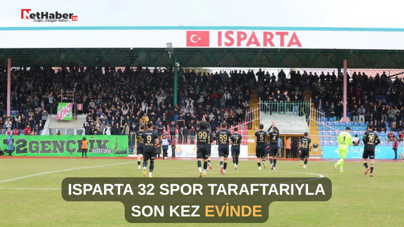 ISPARTA 32 SPOR TARAFTARIYLA SON KEZ EVİNDE