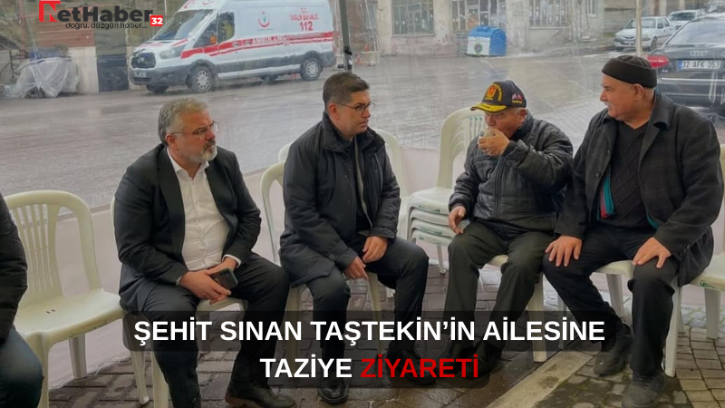 ŞEHİT SINAN TAŞTEKİN’İN AİLESİNE TAZİYE ZİYARETİ