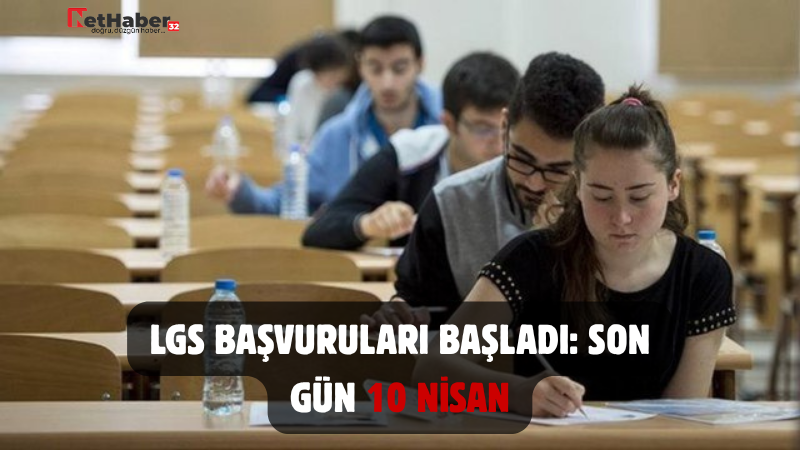 LGS BAŞVURULARI BAŞLADI: SON GÜN 10 NİSAN