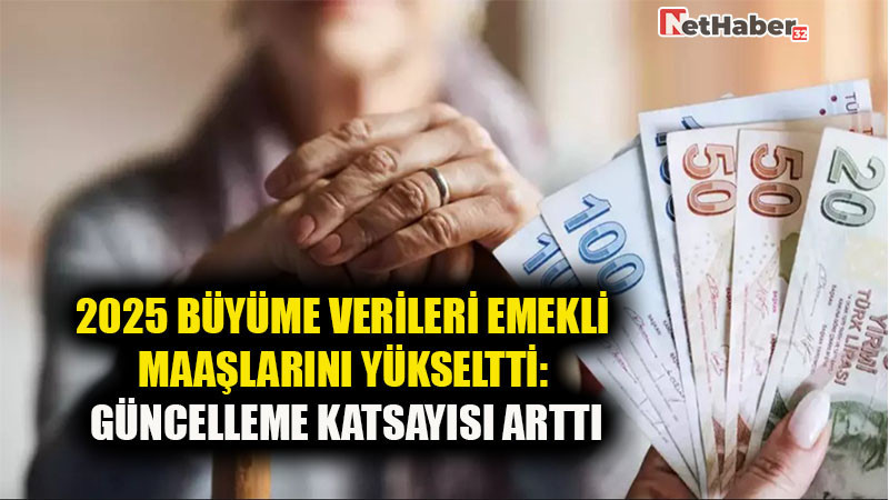 2025 Büyüme Verileri Emekli Maaşlarını Yükseltti: Güncelleme Katsayısı Arttı