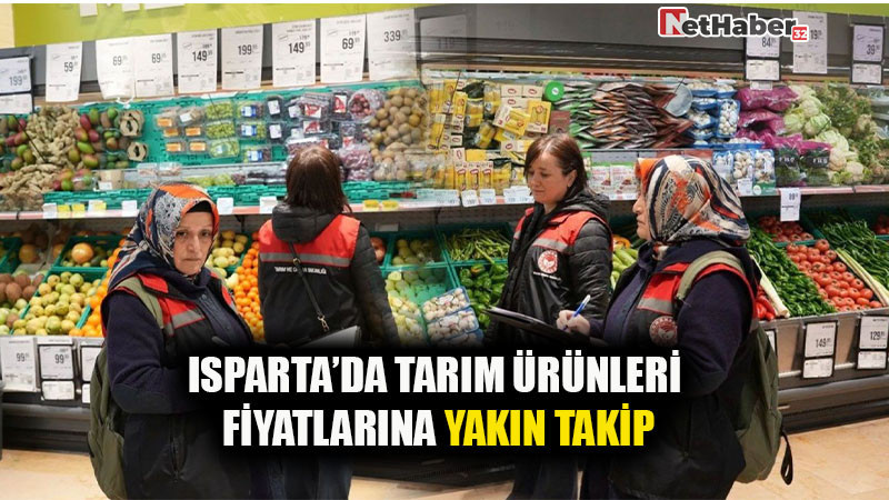Isparta’da Tarım Ürünleri Fiyatlarına Yakın Takip