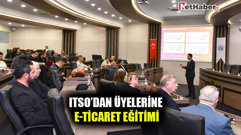 ITSO’DAN ÜYELERİNE E-TİCARET EĞİTİMİ 